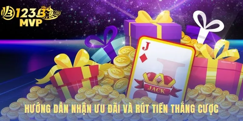 Hướng Dẫn Nhận Ưu Đãi Và Rút Tiền Thắng Cược 123 B